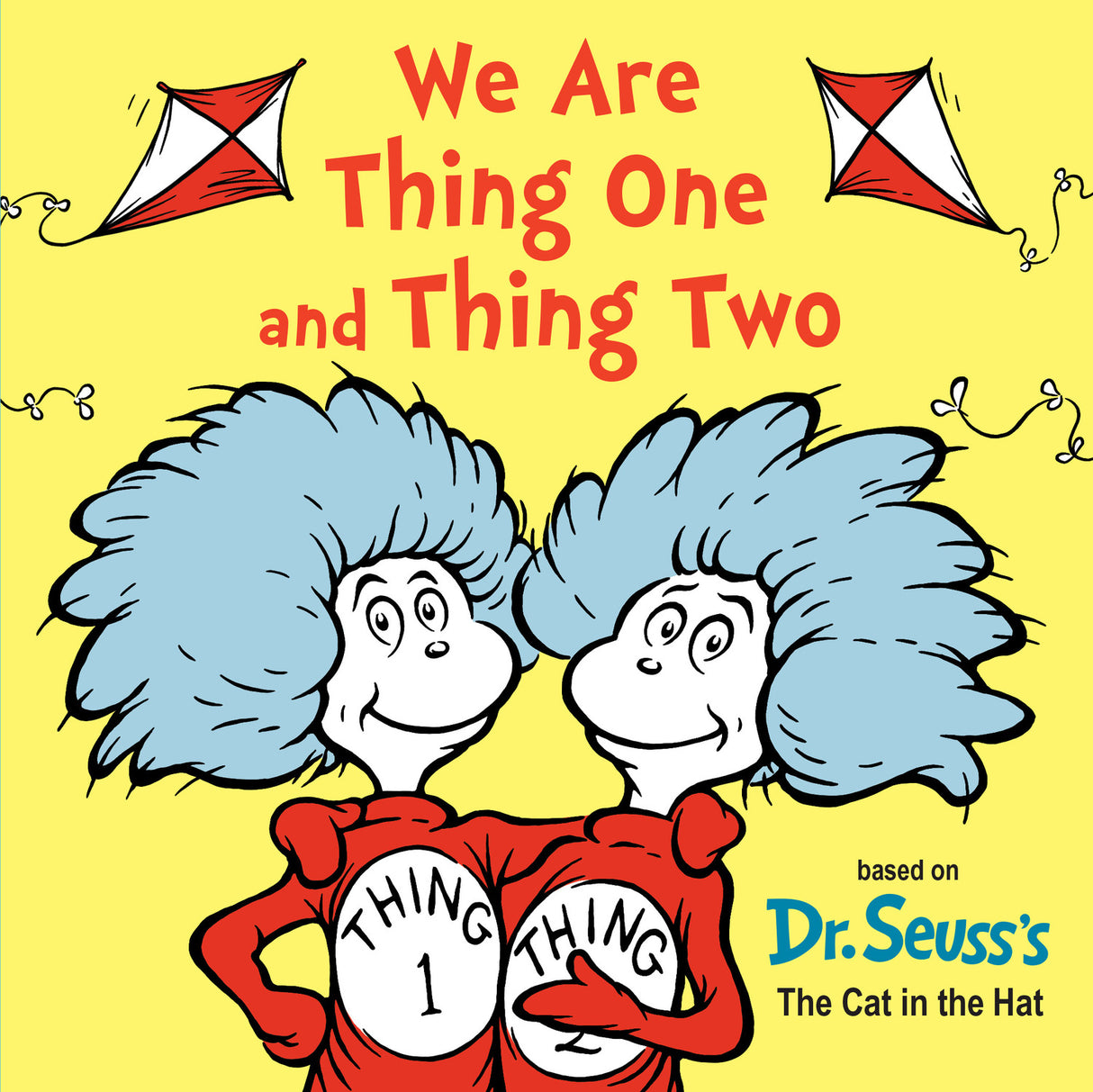 We Are Thing One and Thing Two: Based on Dr. Seuss's The Cat in the Hat